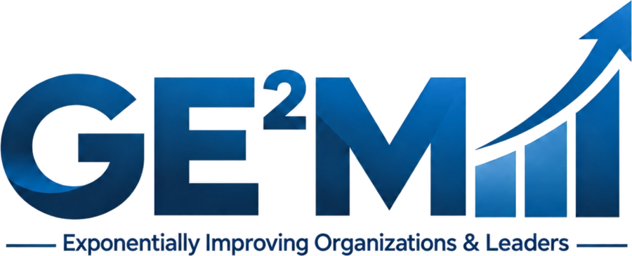 GE²M — Exponentially Improving Organizations & Leaders